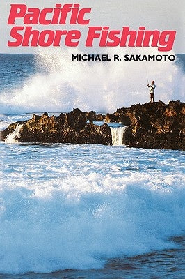Sakamoto: Pacific Shore Fishing Paperback University of Hawaii Press