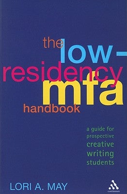 The Low-Residency Mfa Handbook: A Guide for Prospective Creative Writing Students Paperback Bloomsbury Publishing PLC