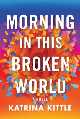 Morning in This Broken World Paperback Lake Union Publishing