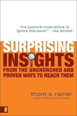 Surprising Insights from the Unchurched and Proven Ways to Reach Them Paperback Zondervan