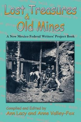 Lost Treasures & Old Mines: A New Mexico Federal Writers' Project Book Paperback Sunstone Press