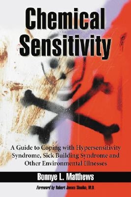 Chemical Sensitivity: A Guide to Coping with Hypersensitivity Syndrome, Sick Building Syndrome and Other Environmental Illnesses Paperback McFarland and Company, Inc.