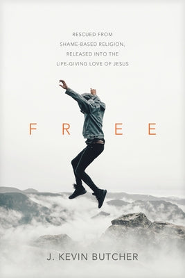 Free: Rescued from Shame-Based Religion, Released Into the Life-Giving Love of Jesus Paperback NavPress Publishing Group