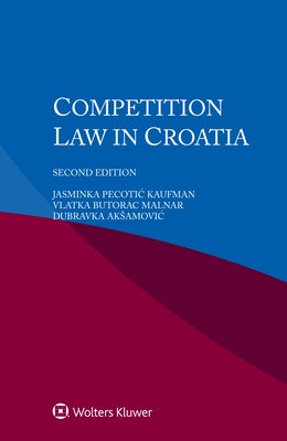 Competition Law in Croatia by Pecotic Kaufman, Jasminka