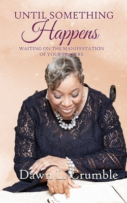 Until Something Happens: Waiting for the Manifestation of Your Prayers Paperback Winged Publications