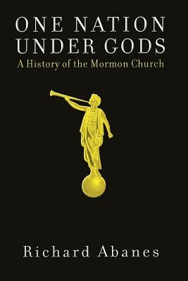 One Nation Under Gods: A History of the Mormon Church Paperback Basic Books