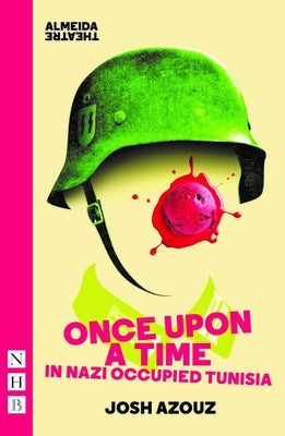 Once Upon a Time in Nazi Occupied Tunisia Paperback Nick Hern Books