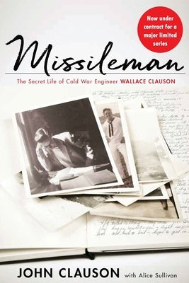 Missileman: The Secret Life of Cold War Engineer Wallace Clauson Paperback Donelson Press