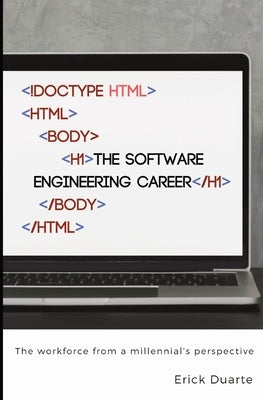 The Software Engineering Career: The workforce from a millennial's perspective Paperback Erick Duarte