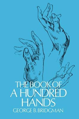Illustration from The Book of a Hundred Hands by Dover Publications, showing detailed sketches of human hands in various positions.