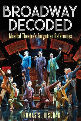 Broadway Decoded: Musical Theatre's Forgotten References Paperback Applause Books