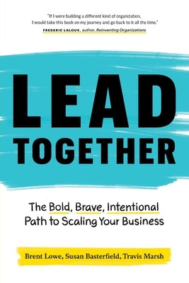 Lead Together: The Bold, Brave, Intentional Path to Scaling Your Business Paperback Page Two Books, Inc.