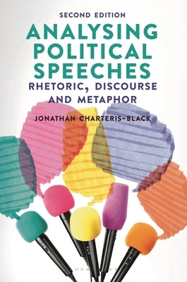 Analysing Political Speeches: Rhetoric, Discourse and Metaphor Paperback Bloomsbury Publishing PLC