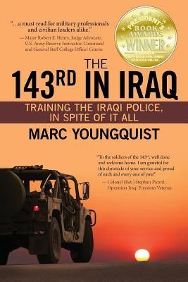 The 143rd in Iraq: Training the Iraqi Police, In Spite of It All Paperback Emerald Lake Books