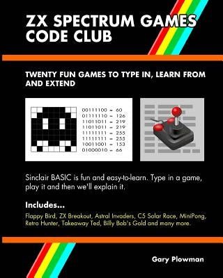 ZX Spectrum Games Code Club: Twenty fun games to code and learn Paperback Gazzapper Press