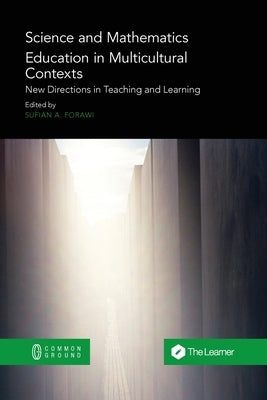 Science and Mathematics Education in Multicultural Contexts: New Directions in Teaching and Learning Paperback Common Ground Research Networks