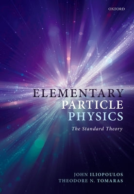 Elementary Particle Physics: The Standard Theory Paperback Oxford University Press, USA