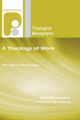 A Theology of Work Paperback Wipf & Stock Publishers