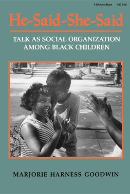 He-Said-She-Said: Talk as Social Organization Among Black Children Paperback Indiana University Press (Ips)