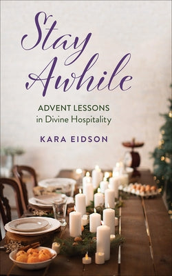 Stay Awhile: Advent Lessons in Divine Hospitality Paperback Westminster John Knox Press