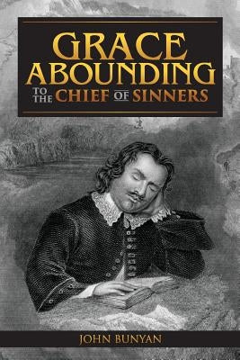 Grace Abounding to the Chief of Sinners Paperback Createspace Independent Publishing Platform