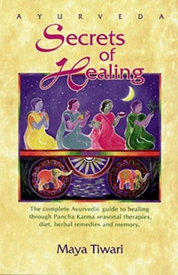 Ayurveda Secrets of Healing by Tiwari, Maya