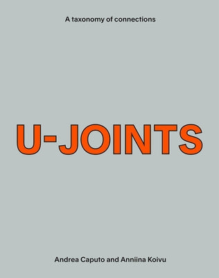 U-Joints: A Taxonomy of Connections Paperback Andrea Caputo