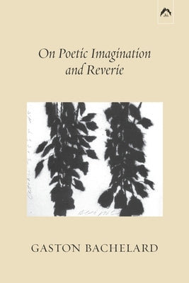 On Poetic Imagination and Reverie Paperback Spring Publications