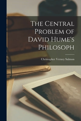 The Central Problem of David Hume's Philosoph Paperback Legare Street Press