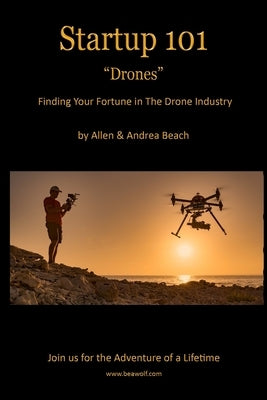 Drone Startup 101: Finding Your Fortune in The Drone Industry Createspace Independent Publishing Platform