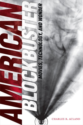American Blockbuster: Movies, Technology, and Wonder Paperback Duke University Press