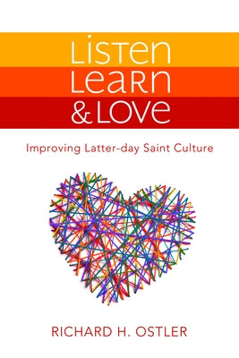 Listen, Learn & Love: Improving Latter-Day Saint Culture: Improving Latter-Day Saint Culture Paperback Cedar Fort
