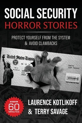 Social Security Horror Stories: Protect Yourself from the System -- and Avoid Clawbacks Paperback K&s Productions, LLC