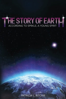 The Story of Earth: According to Sprkle, A Young Spirit Paperback Brilliant Books Literary
