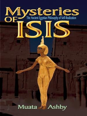 Mysteries of Isis: Ancient Egyptian Philosophy of Self-Realization and Enlightenment Paperback Sema Institute