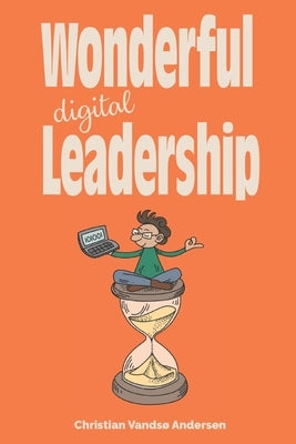 Wonderful Digital Leadership: A different look at time, innovation and leadership in a digital world Paperback Dansk Isbn-Kontor