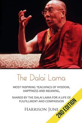 Dalai Lama: Most Inspiring Teachings of Wisdom, Happiness and Meaning, Shared by the Dalai Lama for a Life of Fulfillment and Comp Paperback Createspace Independent Publishing Platform