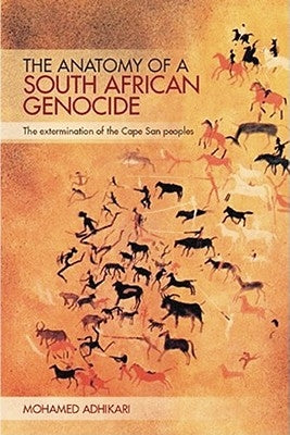 The Anatomy of a South African Genocide: The Extermination of the Cape San Peoples Paperback Ohio University Press