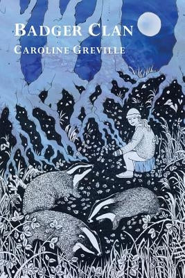 Badger Clan: My Badgers and Other Family Paperback Caroline Greville