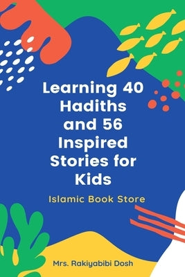 Learning 40 Hadiths and 56 Inspired Stories for Kids: Islamic Book for Kids - Islamic Activities Book - Grade 1 to 7 Paperback Islamic Book Store
