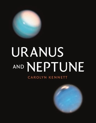 Uranus and Neptune by Kennett, Carolyn