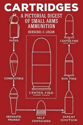 Cartridges: A Pictorial Digest of Small Arms Ammunition Paperback Pathfinder Books