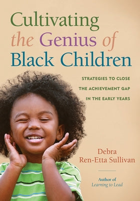 Cultivating the Genius of Black Children: Strategies to Close the Achievement Gap in the Early Years Paperback Redleaf Press