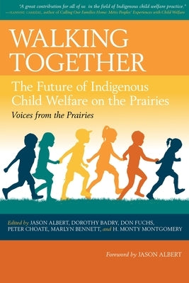 Walking Together: The Future of Indigenous Child Welfare on the Prairies Paperback University of Regina Press