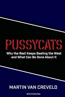 Pussycats: Why the Rest Keeps Beating the West Paperback Createspace Independent Publishing Platform