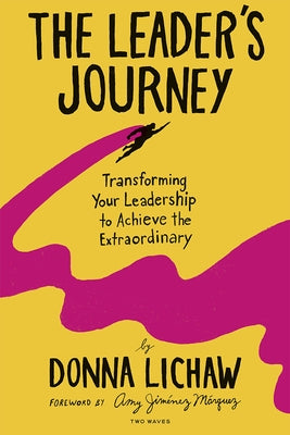 The Leader's Journey: Transforming Your Leadership to Achieve the Extraordinary Paperback Two Waves Books