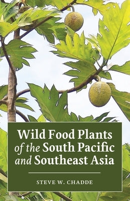 Wild Food Plants of the South Pacific and Southeast Asia Paperback Orchard Innovations