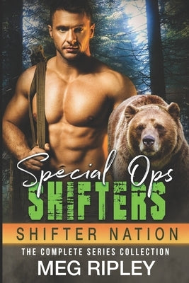 Special Ops Shifters: The Complete Series Collection Paperback Independently Published