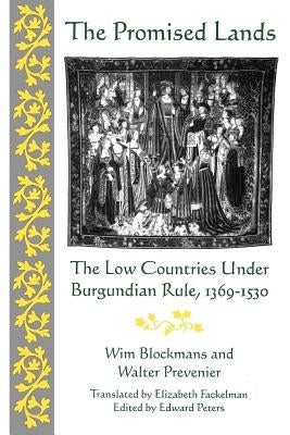 Promised Lands: The Low Countries Under Burgundian Rule, 1369-1530 Paperback University of Pennsylvania Press