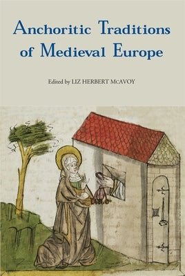 Anchoritic Traditions of Medieval Europe Paperback Boydell Press